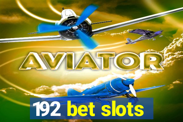 192 bet slots